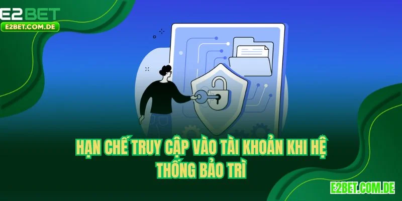 Hạn chế truy cập vào tài khoản khi hệ thống bảo trì