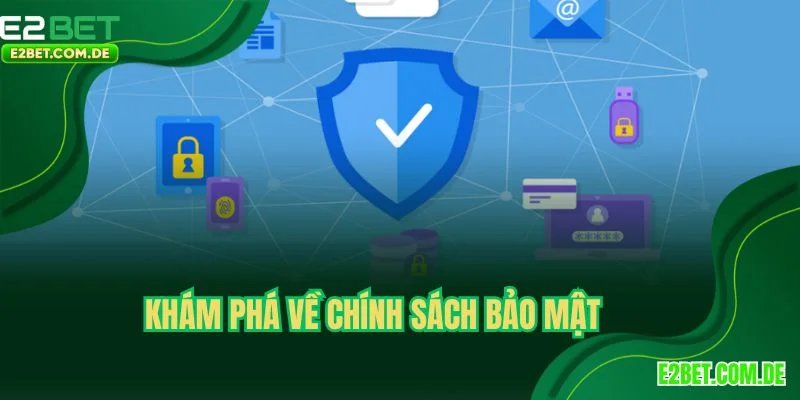 Khám phá về chính sách bảo mật