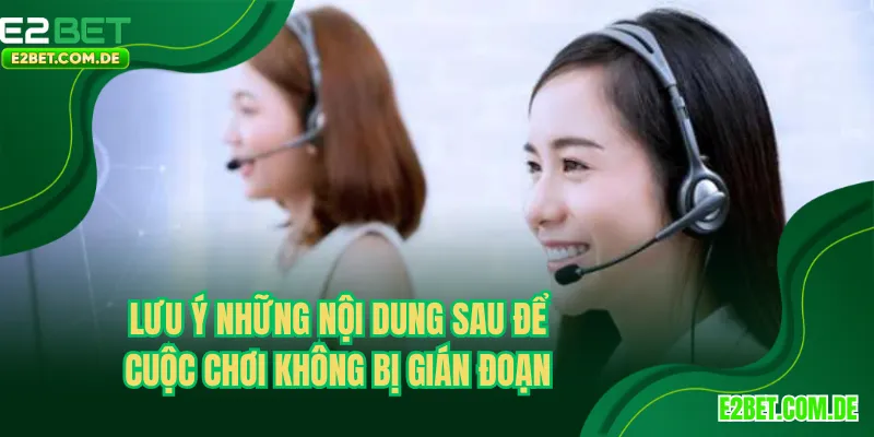 Lưu ý những nội dung sau để cuộc chơi không bị gián đoạn