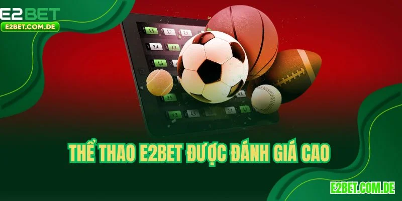 Thể thao E2BET được đánh giá cao