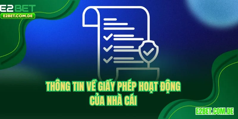 Thông tin về giấy phép hoạt động của nhà cái E2bet