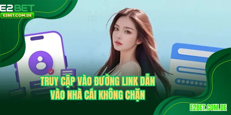 Truy cập vào đường link tham gia tại nhà cái sẽ không bị chặn