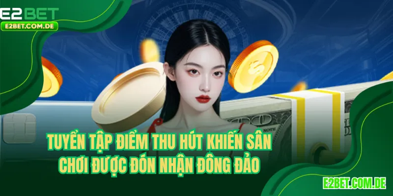 Tuyển tập điểm thu hút khiến sân chơi được đón nhận đông đảo