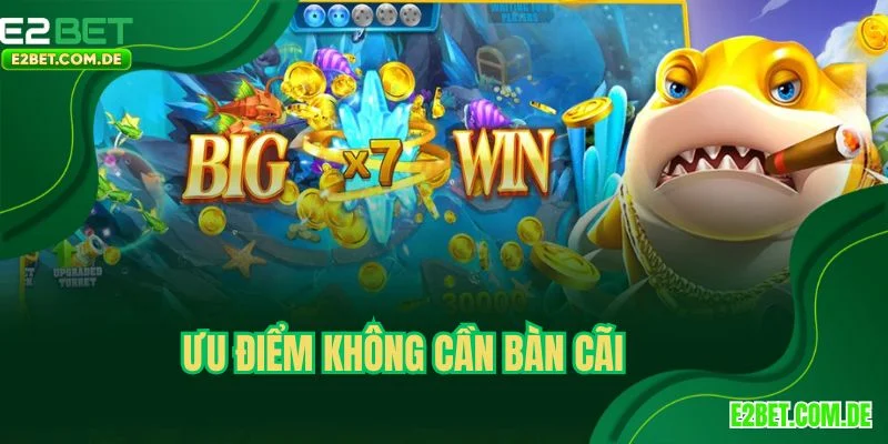 Ưu điểm không cần bàn cài